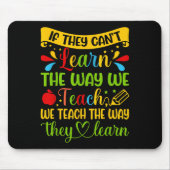 If They Can't Learn The Way We Teach Special Educa Mousepad (Vorne)