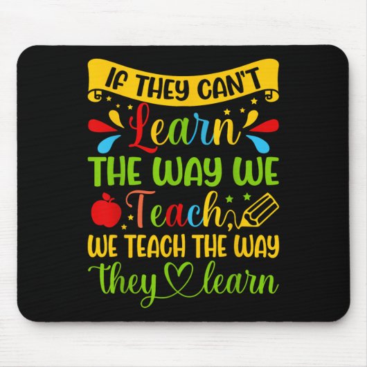 If They Can't Learn The Way We Teach Special Educa Mousepad (Vorne)