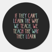 If They Can't Learn The Way We Teach Special Educa Runder Aufkleber (Vorderseite)