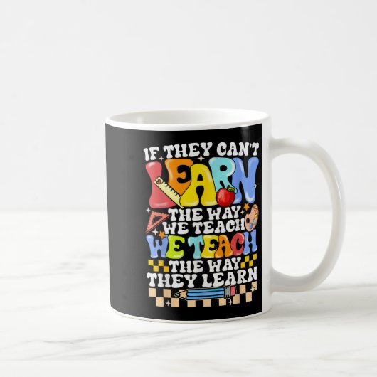 If They Can't Learn The Way We Teach Sped Teacher Kaffeetasse (Rechts)