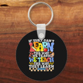 If They Can't Learn The Way We Teach Sped Teacher  Schlüsselanhänger (Vorderseite)