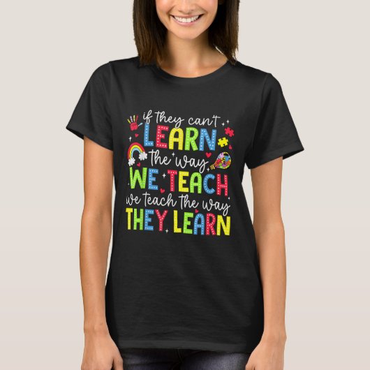 If They Can't Learn The Way We Teach Sped Teachers T-Shirt (Vorderseite)