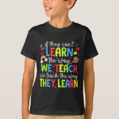 If They Can't Learn The Way We Teach Sped Teachers T-Shirt (Vorderseite)