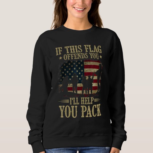 If This Flag Offends You I ll Help You Pack Americ Sweatshirt (Vorderseite)