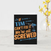 If Tim Can't Fix It We're All Screwed Name Tim Karte (Gelbe Blume)