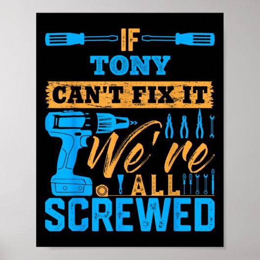 If Tony Can't Fix It We're All Screwed Name Tony Poster (Vorne)
