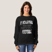 If Volleyball was easy they'd call it Football Sweatshirt (Vorne ganz)