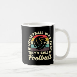 If Volleyball Was Easy They'd Call It Football Vba Kaffeetasse
