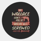 If Wallace Can't Fix It We're All Screwed  Runder Aufkleber (Vorderseite)