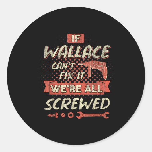 If Wallace Can't Fix It We're All Screwed Runder Aufkleber (Vorderseite)