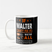 If Walter Can't Fix It We Are All Screwed Kaffeetasse (Links)