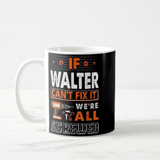 If Walter Can't Fix It We Are All Screwed Kaffeetasse (Links)