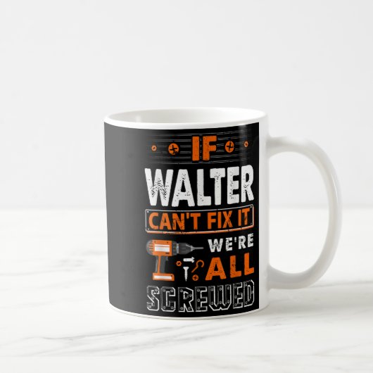 If Walter Can't Fix It We Are All Screwed Kaffeetasse (Rechts)
