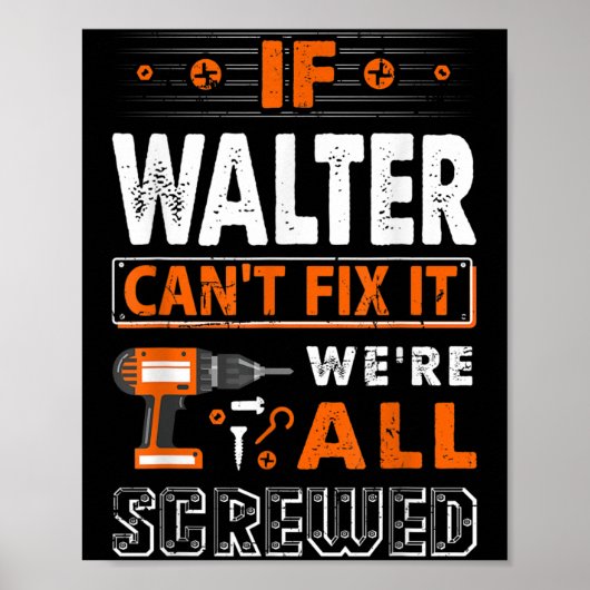 If Walter Can't Fix It We Are All Screwed Poster (Vorne)