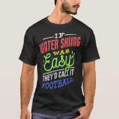 If Water Skiing Was Easy Saying Funny Water Skier T-Shirt (Vorderseite)