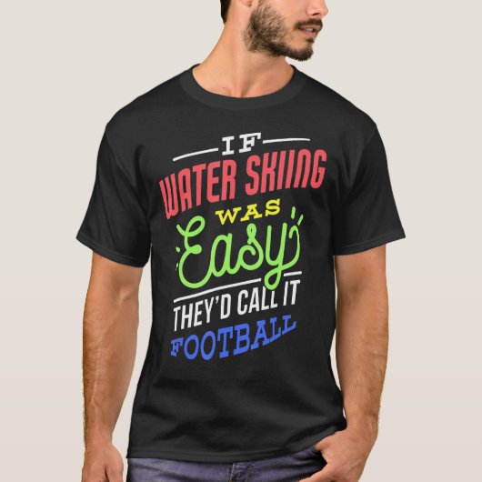 If Water Skiing Was Easy Saying Funny Water Skier T-Shirt (Vorderseite)