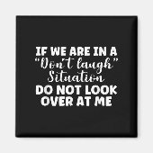 If We Are In A Don't Laugh Situation Don't Look At Magnet (Vorne)