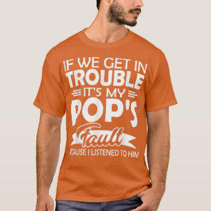 IF WE GET IN STÖRUNG IT's MY POP's FAULT KIDS T-Shirt