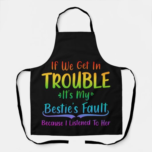 If We Get In Trouble It's My Bestie's Fault Schürze (Vorderseite)