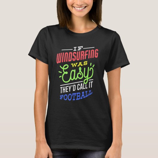 If Windsurfing Was Easy Saying Funny Windsurfer T-Shirt (Vorderseite)