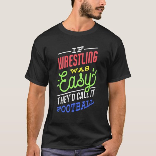 If Wrestling Was Easy Saying Funny Wrestler T-Shirt (Vorderseite)