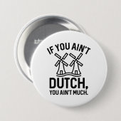 If You Ain’t Dutch You Ain’t Much Button (Vorne & Hinten)