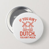 If You Ain’t Dutch You Ain’t Much Button (Vorne & Hinten)