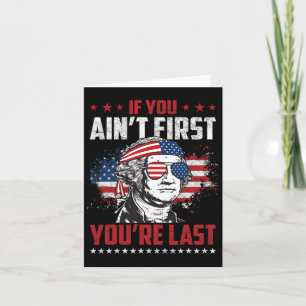 If You Ain't First You're Last Independence Day 4t Karte