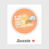 If You Are Happy It's Your Meds Aufkleber (Blatt)