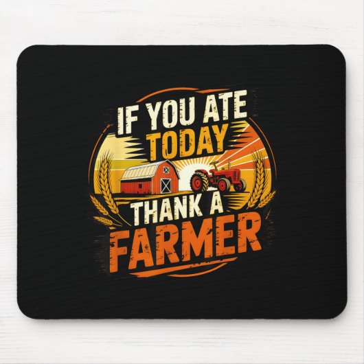 If You Ate Today Thank A Farmer Graphic Gift Farme Mousepad (Vorne)