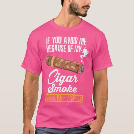 If You Avoid Me Because Of My Cigar Smoke T-Shirt (Vorderseite)