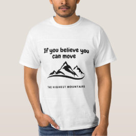 “If You Believe You Can Move Mountains” Motivation T-Shirt