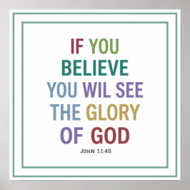 If You Believe You Will See The Glory Of God Bible Poster