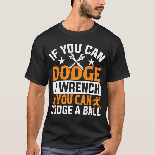 If You Can Dodge A Wrench You Can Dodge A Ball Dod T-Shirt (Vorderseite)