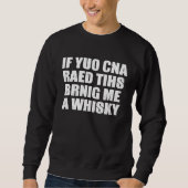 If You Can Read This Bring Me Whiskey Sweatshirt (Vorderseite)