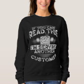 If You Can Read This I M Serving Another Customer Sweatshirt (Vorderseite)