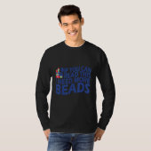 If You Can Read This I Need More Beads Beadworker T-Shirt (Vorne ganz)