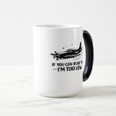 If You Can Read This Im Too Low Pilot Tee Verwandlungstasse (VorderseiteRechts)