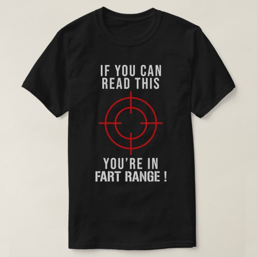 If You Can Read This You're In Fart Range  T-Shirt (Design vorne)