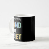 If You Can't Be Kind Be Quiet  Kaffeetasse (Vorderseite Links)