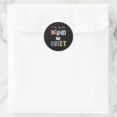 If You Can't Be Kind Be Quiet Runder Aufkleber (Tasche)