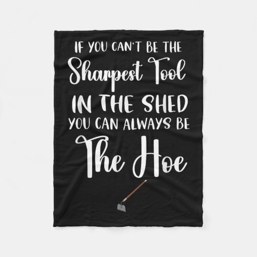 If You Can't Be The Sharpest Tool In The Shed You  Fleecedecke (Vorderseite)