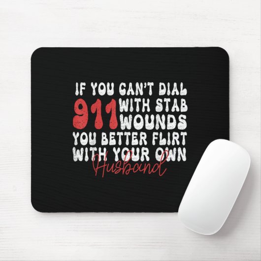 If You Can't Dial 911 With Six Stab Wounds Funny H Mousepad (Mit Mouse)