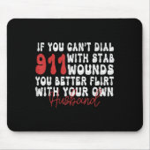 If You Can't Dial 911 With Six Stab Wounds Funny H Mousepad (Vorne)