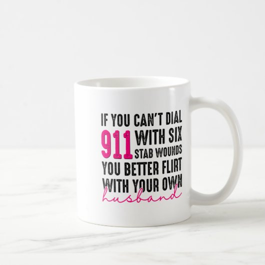 If You Can't Dial 911 With Six Stab Wounds You Bet Kaffeetasse (Rechts)