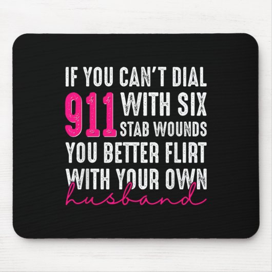 If You Can't Dial 911 With Six Stab Wounds You Bet Mousepad (Vorne)