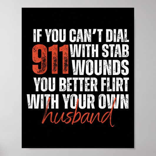 If You Can't Dial 911 With Stab Wounds You Better  Poster (Vorne)