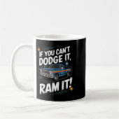 If You Can't Dodge It Ram It Ck Up Truck Kaffeetasse (Links)