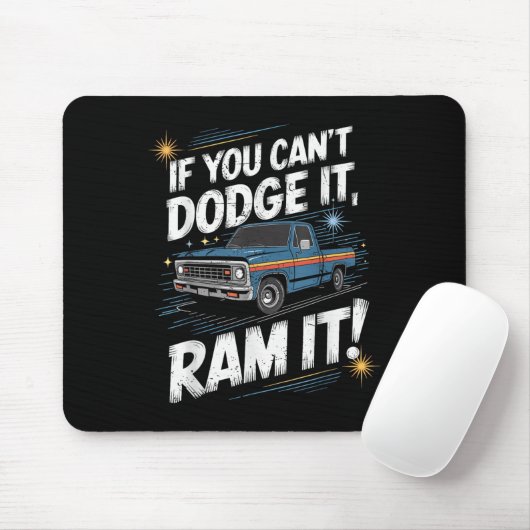 If You Can't Dodge It Ram It Ck Up Truck Mousepad (Mit Mouse)