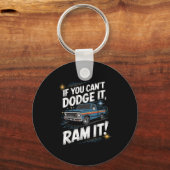 If You Can't Dodge It Ram It Ck Up Truck Schlüsselanhänger (Vorderseite)